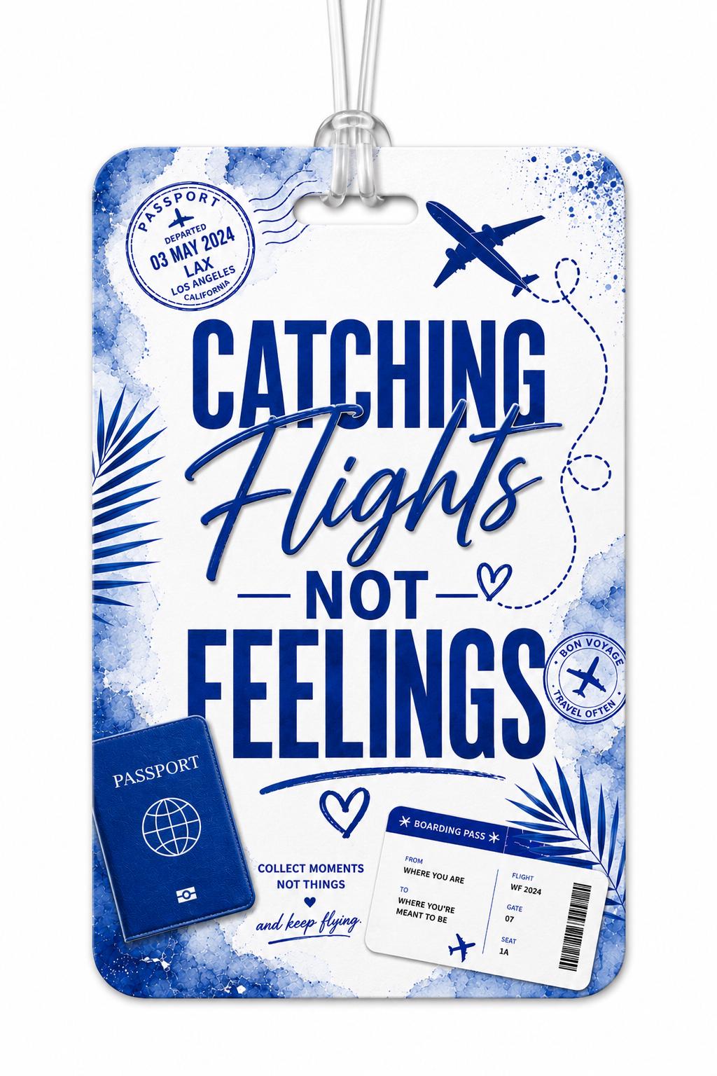 Catching Flights Not Feelings Luggage Tag
